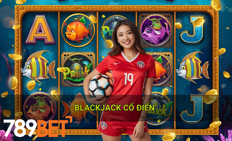 Blackjack cổ điển là gì