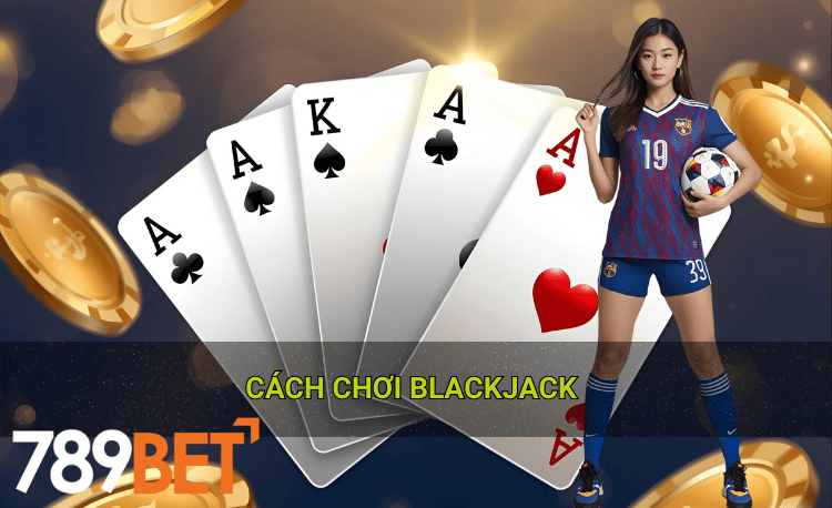 Cách chơi blackjack 79bet