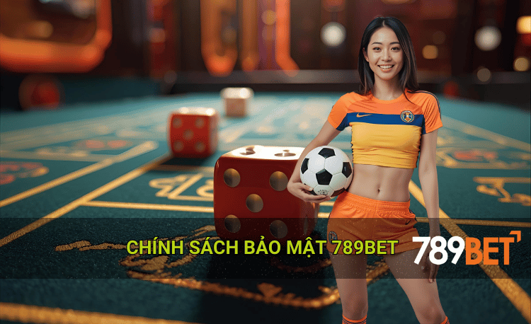 Chính sách bảo mật giao dịch tài chính tại 789bet