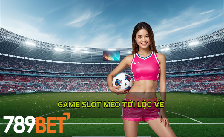 Game slot mèo tới lộc về